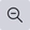 The zoom out button